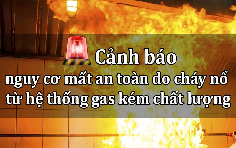 canh-bao-nguy-co-mat-an-toan-do-chay-no-he-thong-gas-4